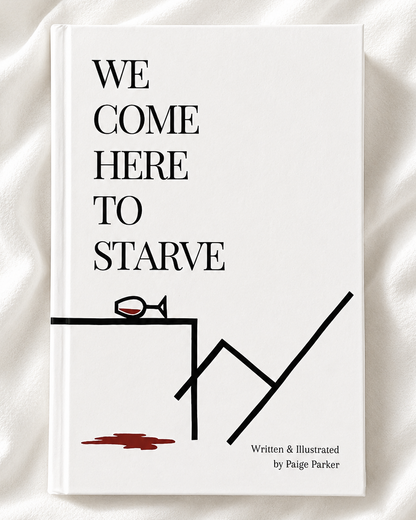 HARDCOVER Signed Copy - We Come Here to Starve